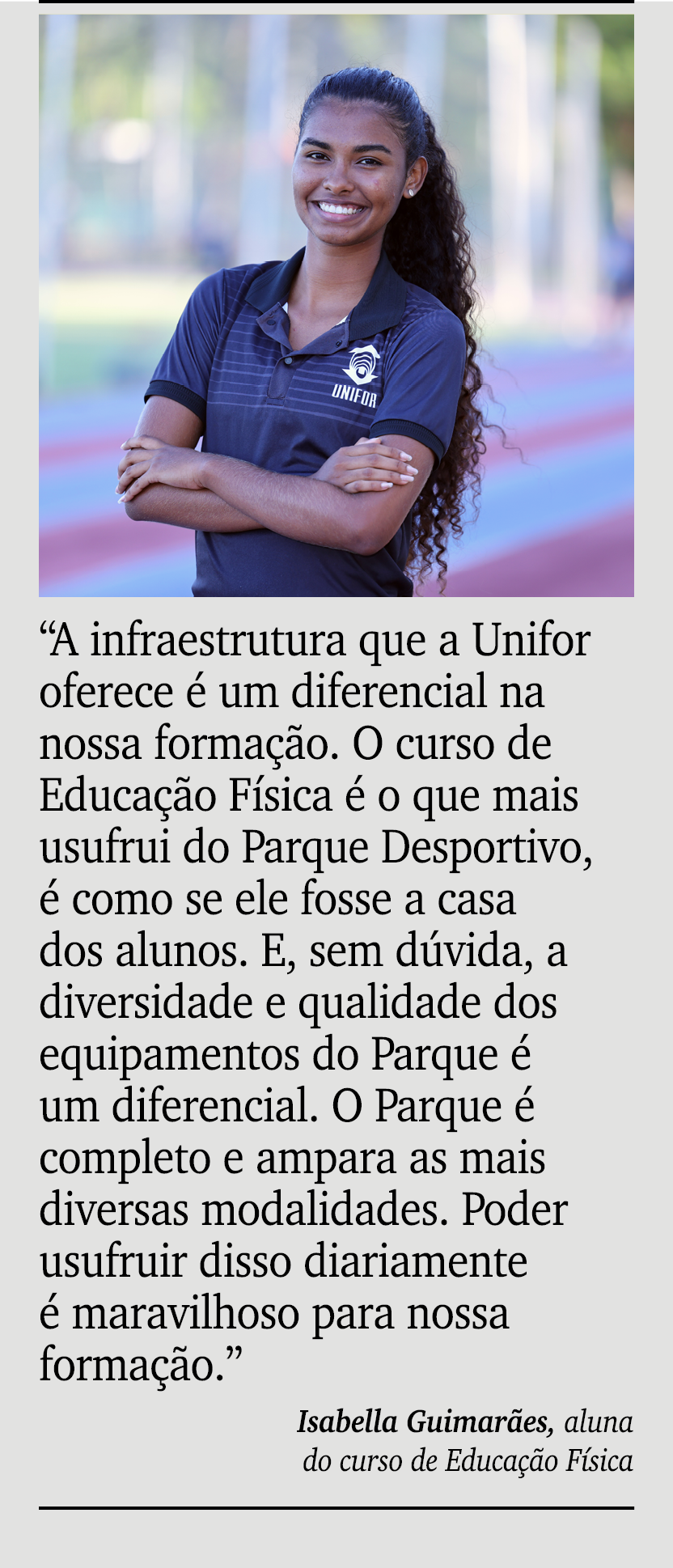 ￼ ￼ “A infraestrutura que a Unifor oferece  um diferencial na nossa forma  o. O curso de Educa  o F sica   o que mai...