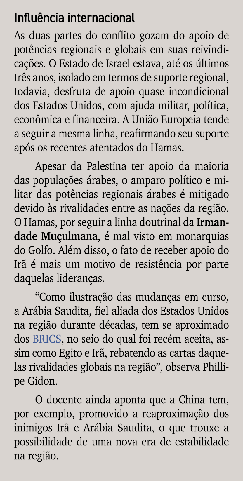Influ ncia internacional As duas partes do conflito gozam do apoio de pot ncias regionais e globais em suas reivindic...