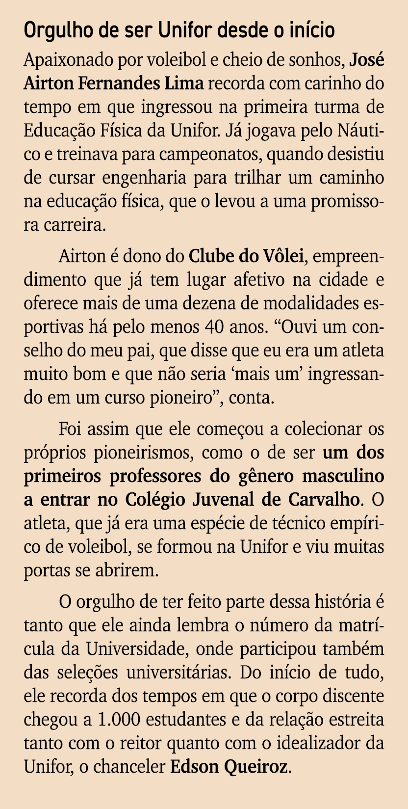 Orgulho de ser Unifor desde o in cio Apaixonado por voleibol e cheio de sonhos, Jos Airton Fernandes Lima recorda co...