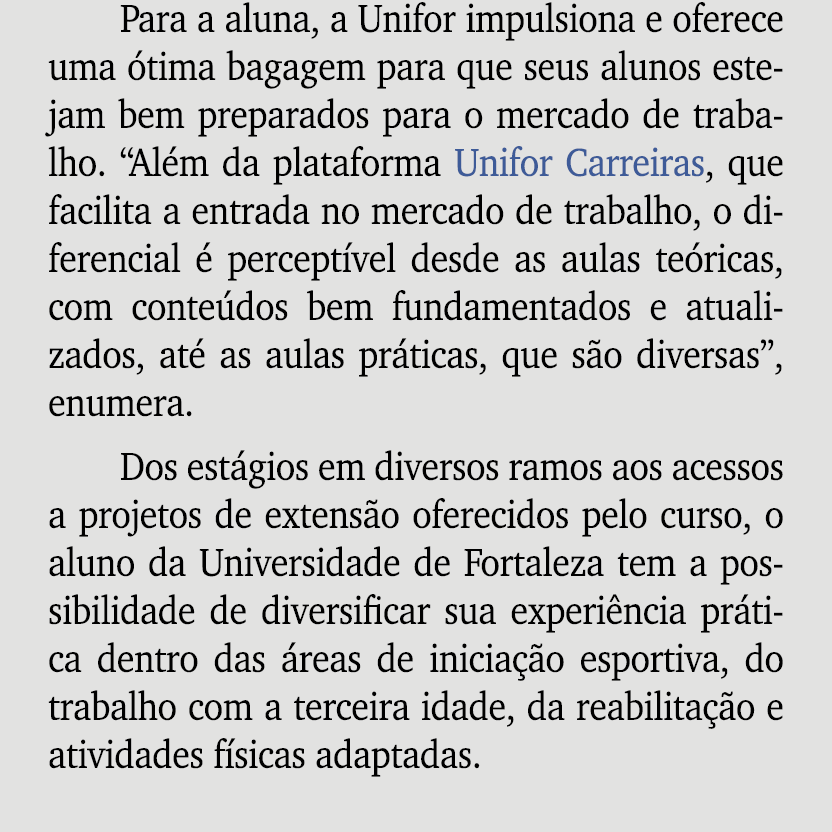 Para a aluna, a Unifor impulsiona e oferece uma tima bagagem para que seus alunos estejam bem preparados para o merc...