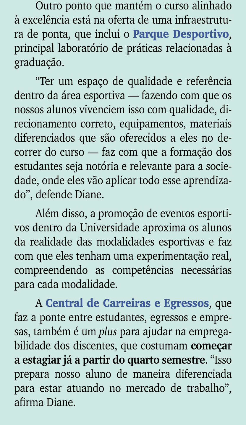 Outro ponto que mant m o curso alinhado  excel ncia est  na oferta de uma infraestrutura de ponta, que inclui o Parq...