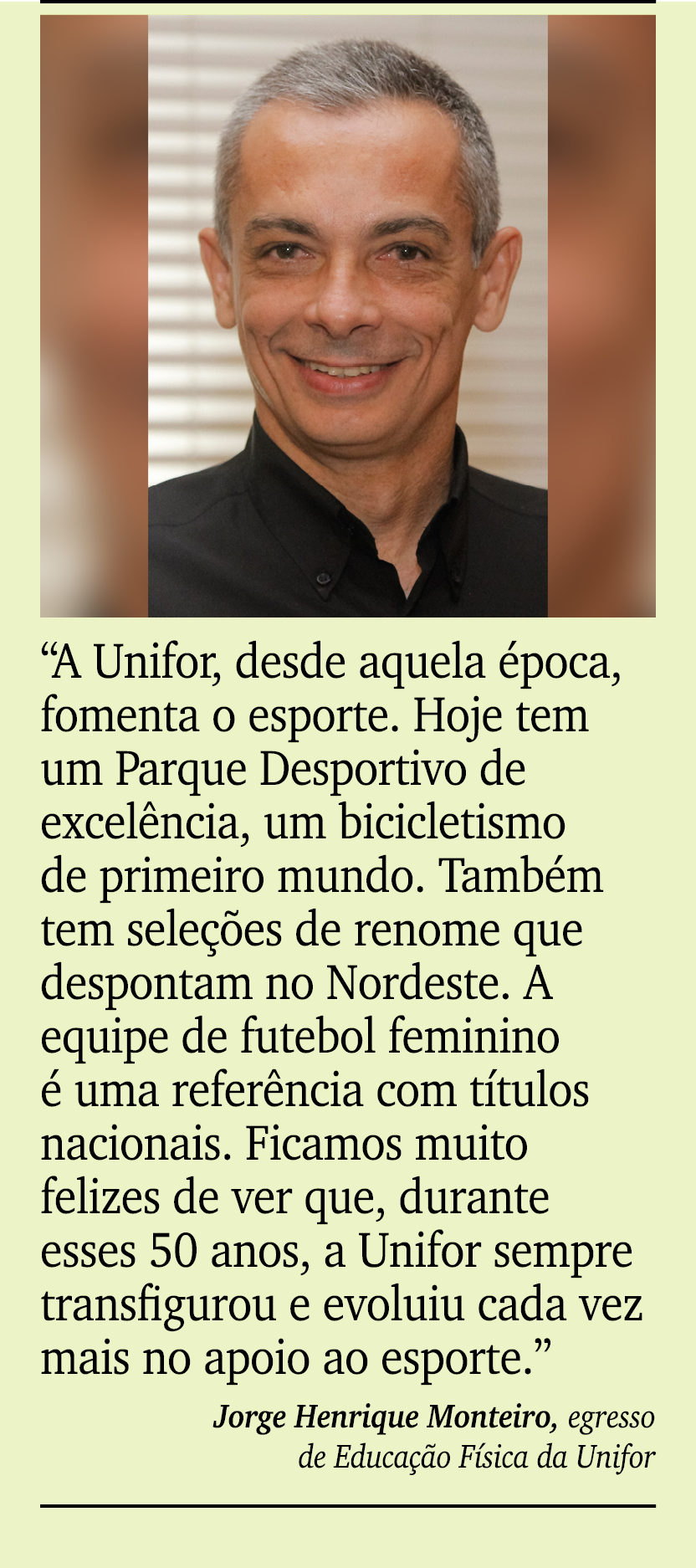 ￼ ￼ “A Unifor, desde aquela poca, fomenta o esporte. Hoje tem um Parque Desportivo de excel ncia, um bicicletismo de...