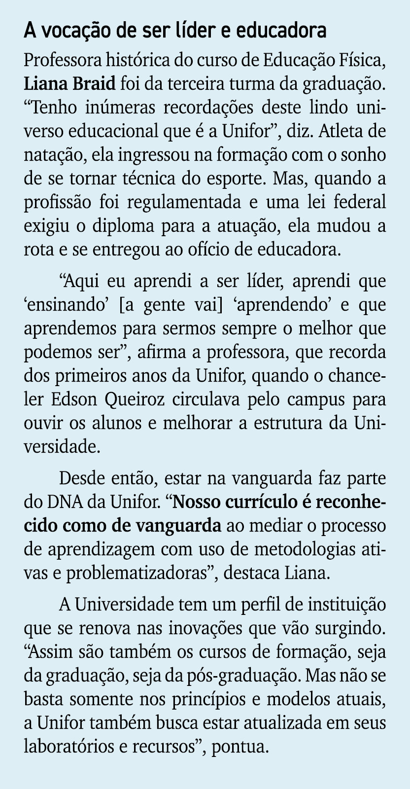 A voca o de ser l der e educadora Professora hist rica do curso de Educa  o F sica, Liana Braid foi da terceira turm...