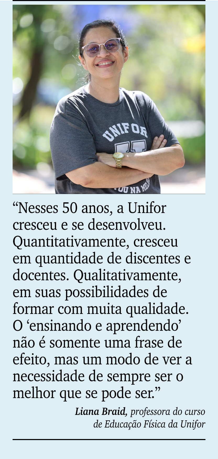 ￼ ￼ “Nesses 50 anos, a Unifor cresceu e se desenvolveu. Quantitativamente, cresceu em quantidade de discentes e docen...