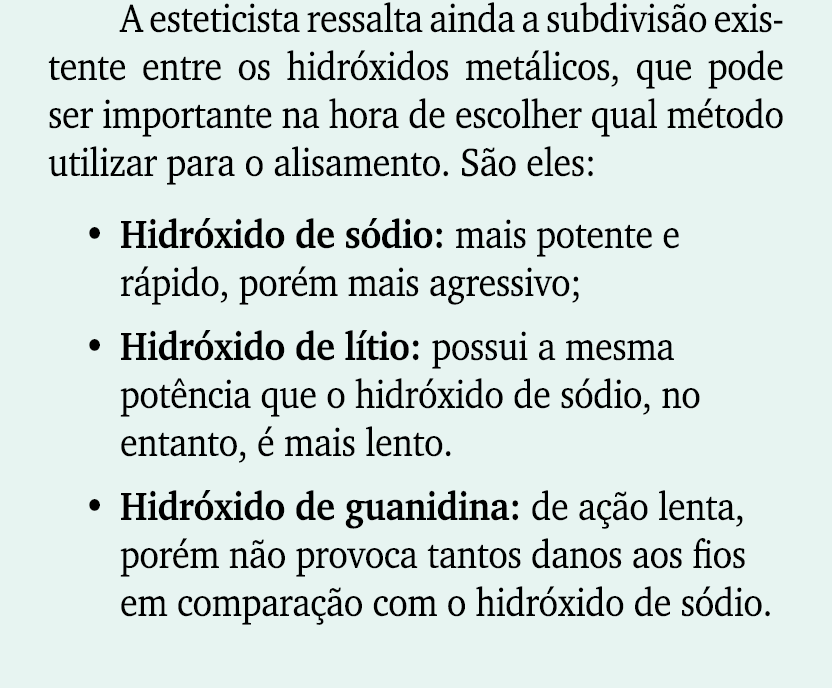 A esteticista ressalta ainda a subdivis o existente entre os hidr xidos met licos, que pode ser importante na hora de...