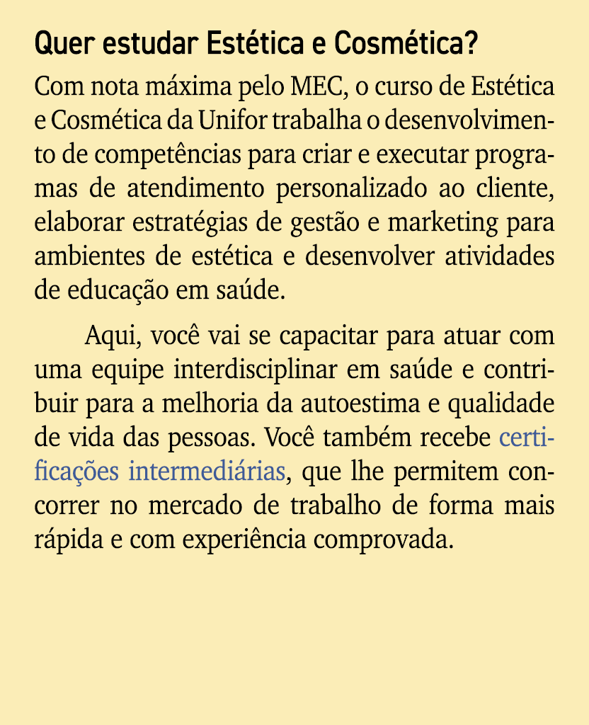 Quer estudar Est tica e Cosm tica? Com nota m xima pelo MEC, o curso de Est tica e Cosm tica da Unifor trabalha o des...