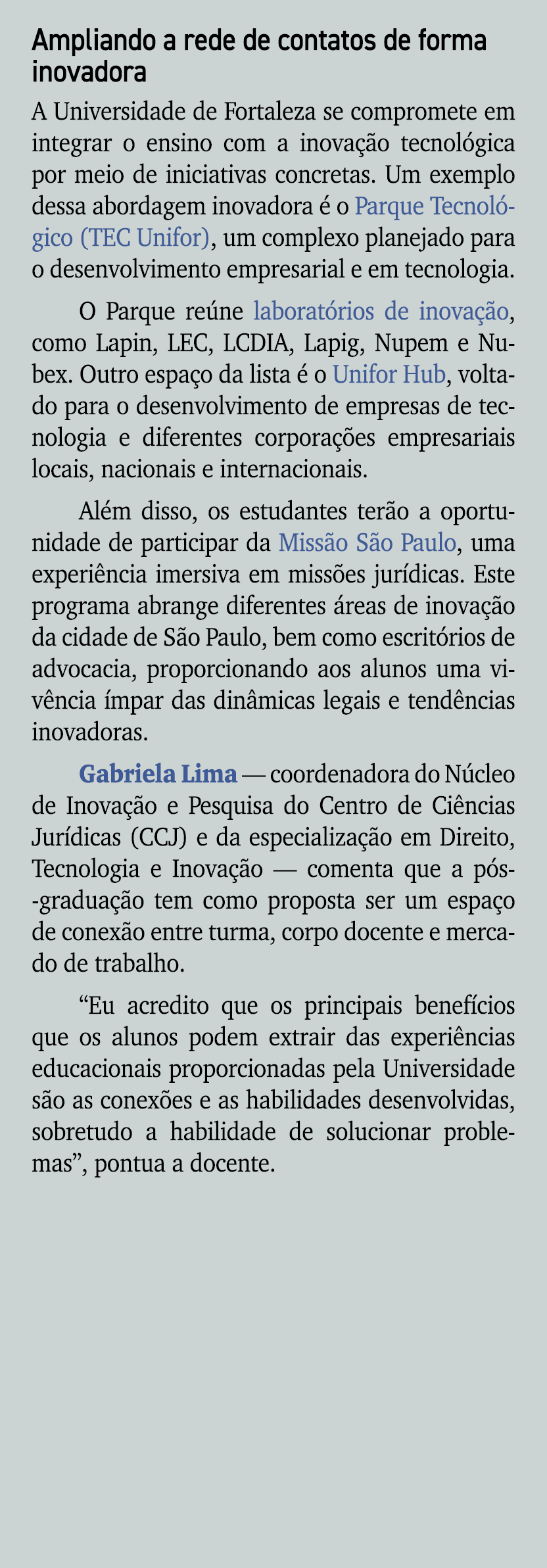 Ampliando a rede de contatos de forma inovadora A Universidade de Fortaleza se compromete em integrar o ensino com a ...