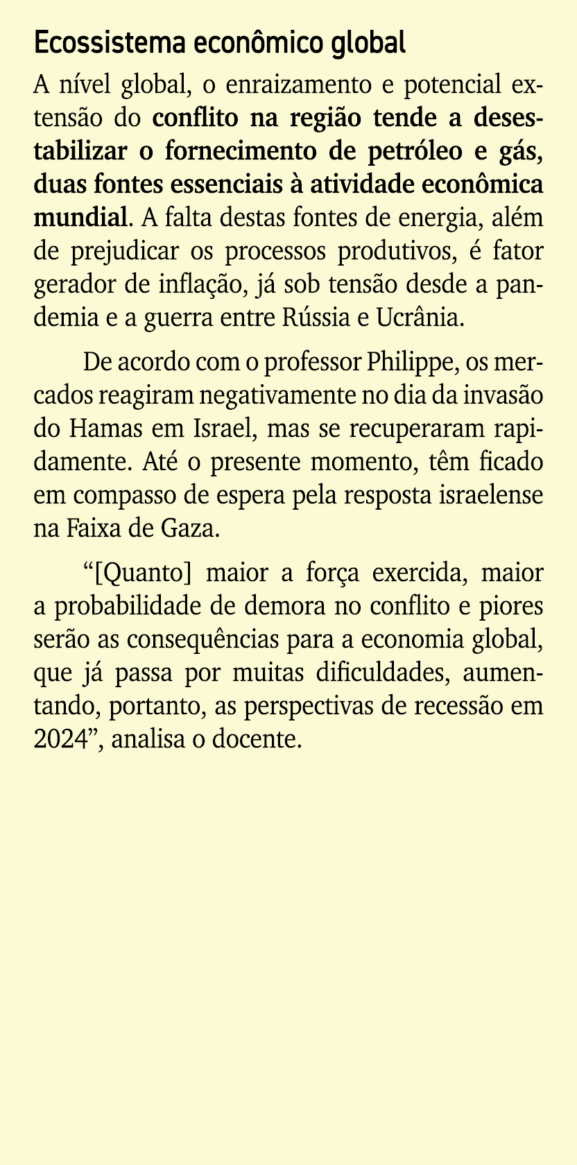Ecossistema econ mico global A n vel global, o enraizamento e potencial extens o do conflito na regi o tende a desest...
