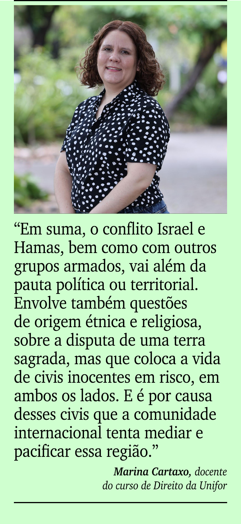 ￼ ￼ “Em suma, o conflito Israel e Hamas, bem como com outros grupos armados, vai al m da pauta pol tica ou territoria...