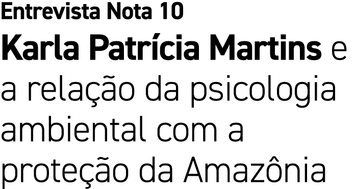 Entrevista Nota 10 Karla Patr cia Martins e a rela o da psicologia ambiental com a prote  o da Amaz nia