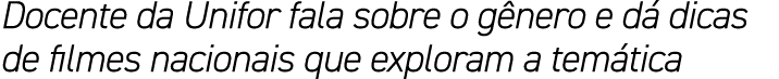 Docente da Unifor fala sobre o g nero e d dicas de filmes nacionais que exploram a tem tica
