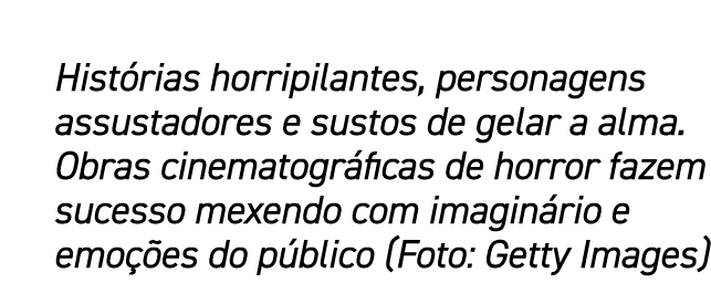 Hist rias horripilantes, personagens assustadores e sustos de gelar a alma. Obras cinematogr ficas de horror fazem su...