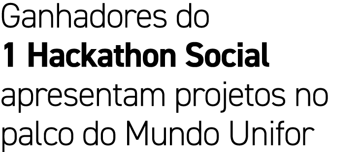 Ganhadores do 1 Hackathon Social apresentam projetos no palco do Mundo Unifor