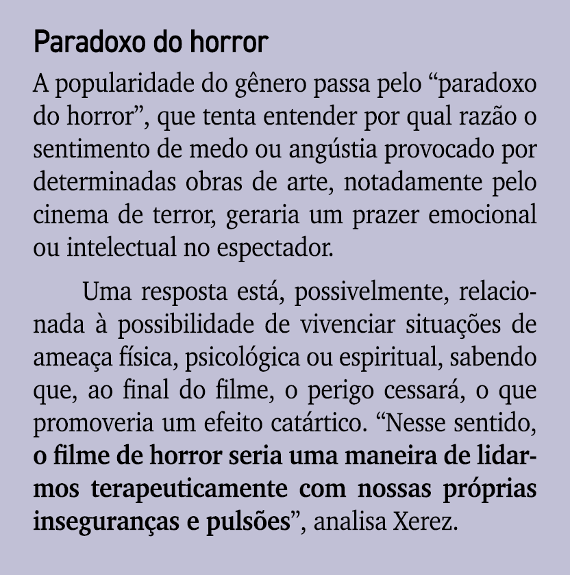 Paradoxo do horror A popularidade do g nero passa pelo “paradoxo do horror”, que tenta entender por qual raz o o sent...