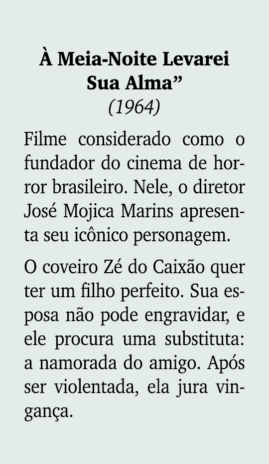  Meia Noite Levarei Sua Alma” (1964) Filme considerado como o fundador do cinema de horror brasileiro. Nele, o diret...