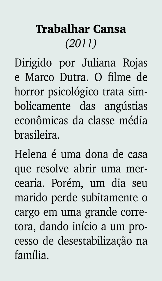 Trabalhar Cansa (2011) Dirigido por Juliana Rojas e Marco Dutra. O filme de horror psicol gico trata simbolicamente d...