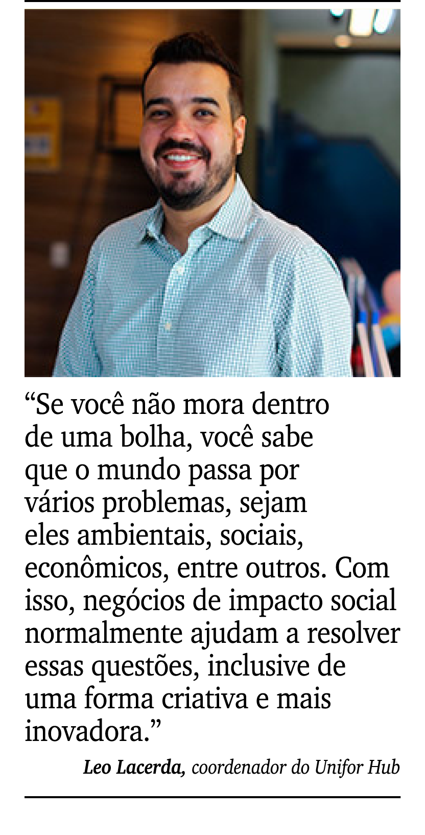 ￼ ￼ “Se voc n o mora dentro de uma bolha, voc  sabe que o mundo passa por v rios problemas, sejam eles ambientais, s...