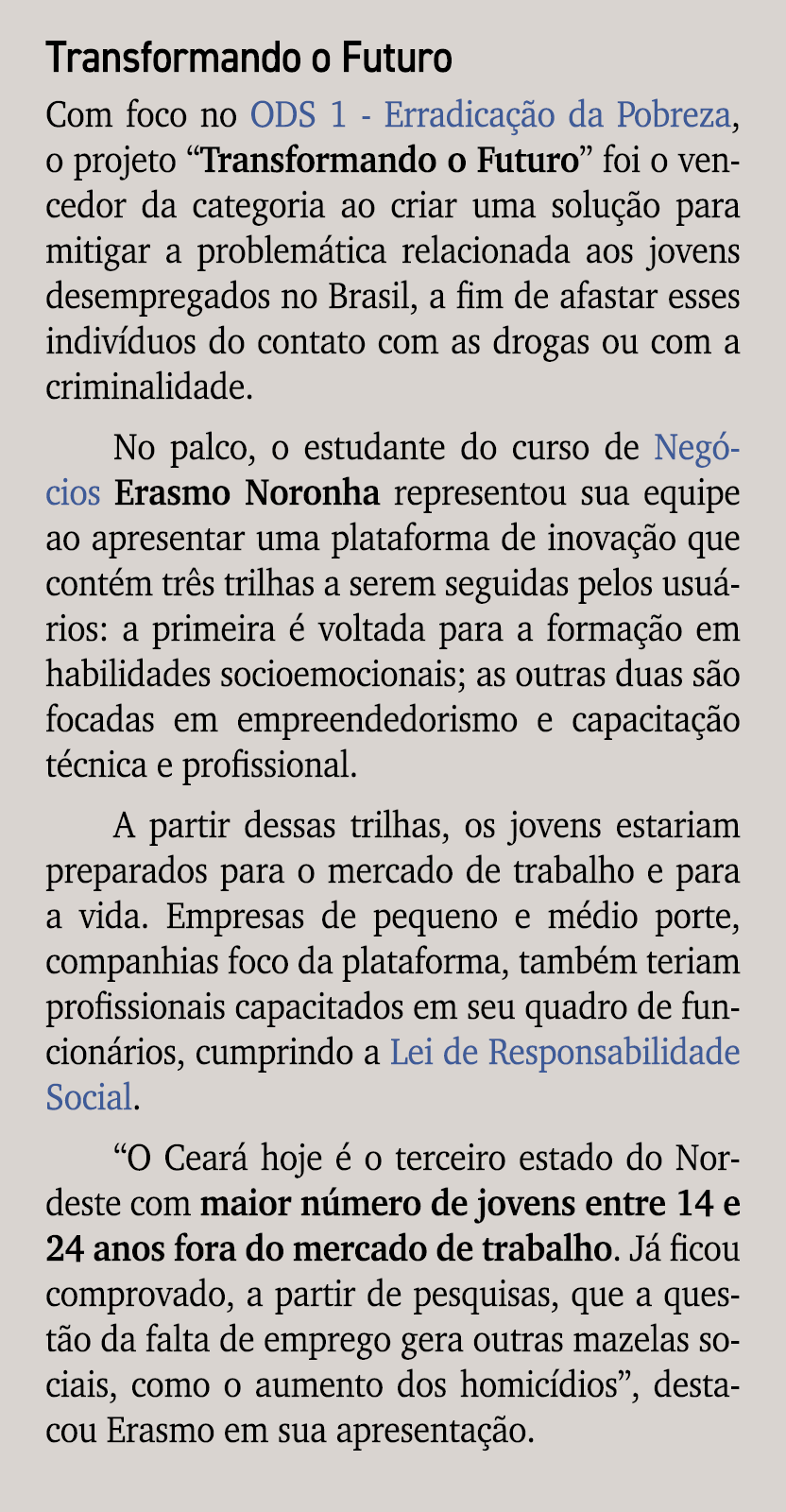 Transformando o Futuro Com foco no ODS 1 Erradica o da Pobreza, o projeto “Transformando o Futuro” foi o vencedor da...
