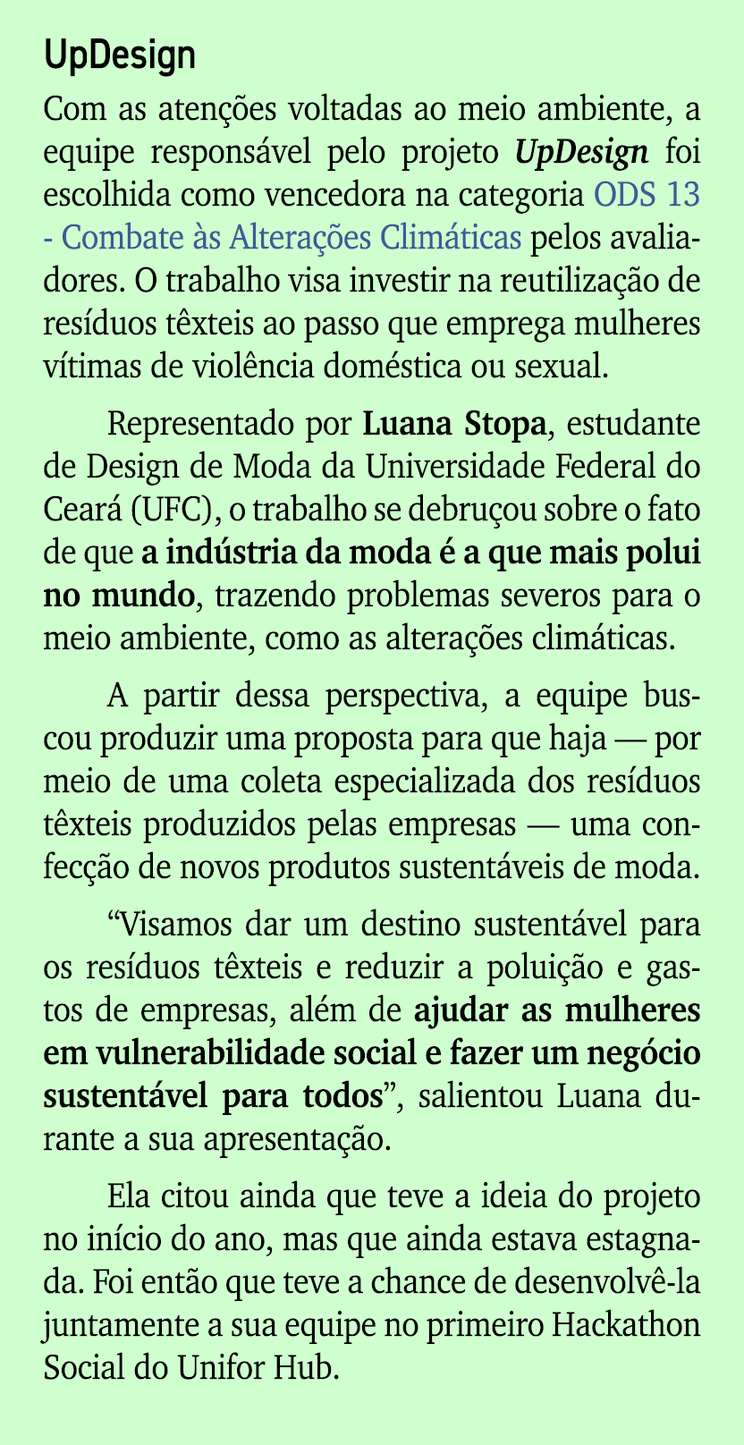 UpDesign Com as aten es voltadas ao meio ambiente, a equipe respons vel pelo projeto UpDesign foi escolhida como ven...