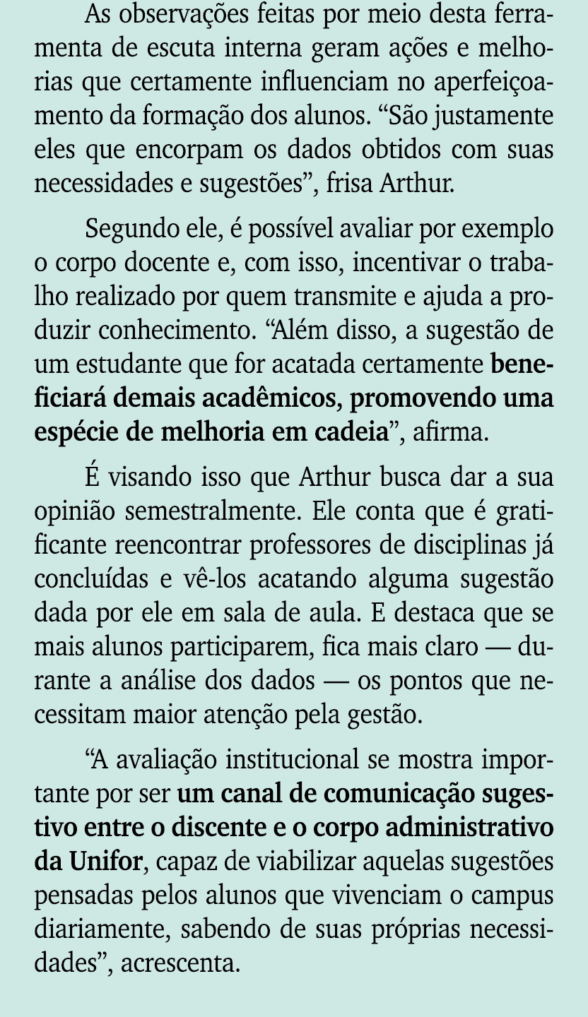 As observa es feitas por meio desta ferramenta de escuta interna geram a  es e melhorias que certamente influenciam ...