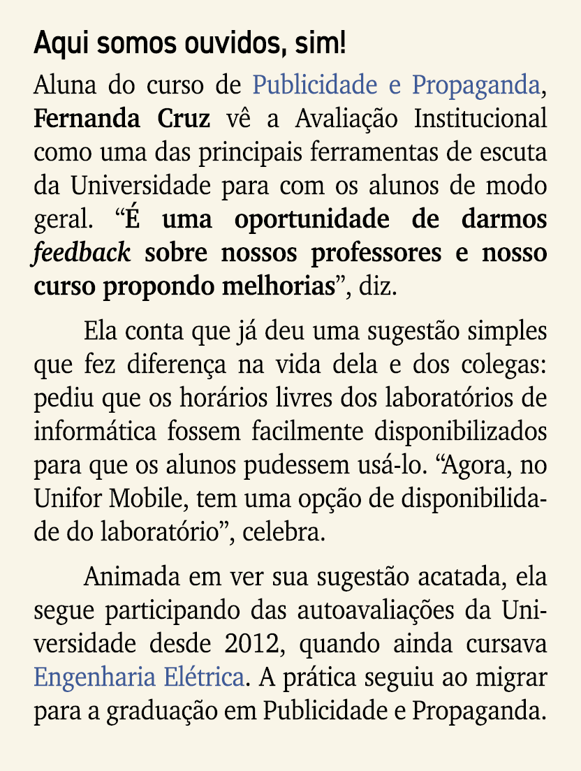 Aqui somos ouvidos, sim! Aluna do curso de Publicidade e Propaganda, Fernanda Cruz v a Avalia  o Institucional como ...