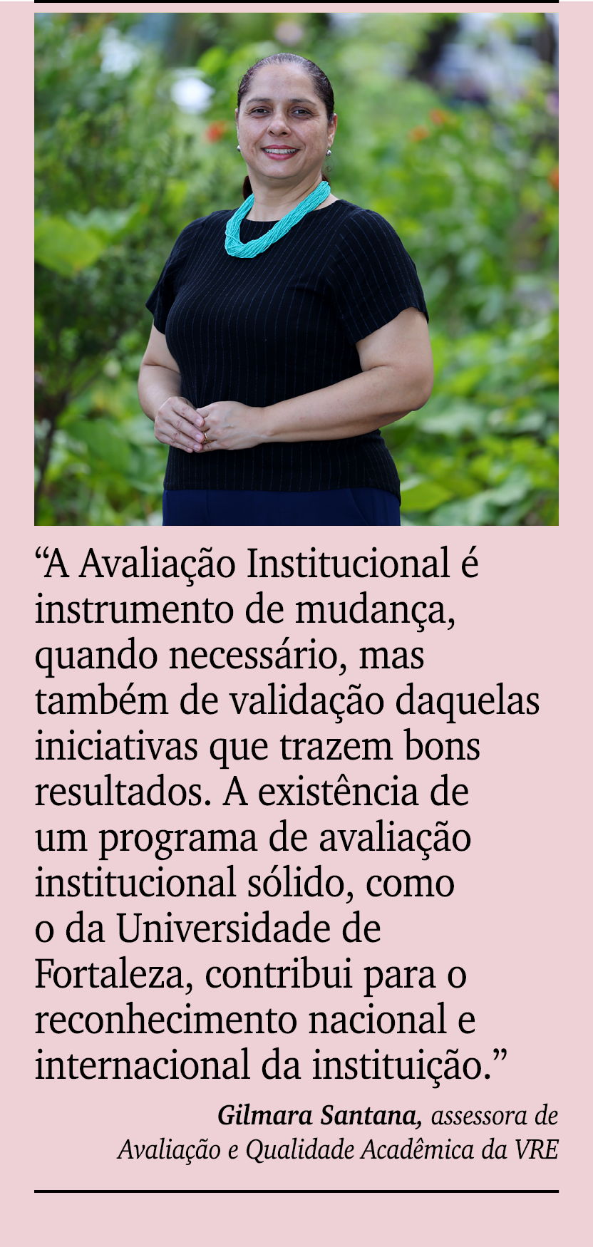 ￼ ￼ “A Avalia o Institucional   instrumento de mudan a, quando necess rio, mas tamb m de valida  o daquelas iniciati...