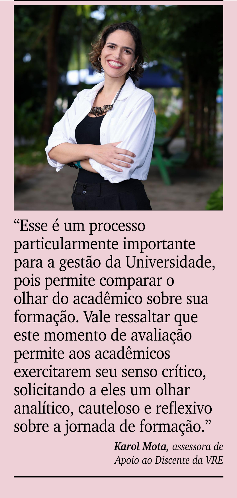 ￼ ￼ “Esse  um processo particularmente importante para a gest o da Universidade, pois permite comparar o olhar do ac...