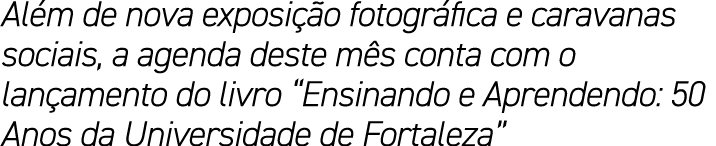 Al m de nova exposi o fotogr fica e caravanas sociais, a agenda deste m s conta com o lan amento do livro “Ensinando...