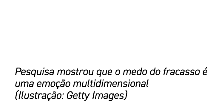 Pesquisa mostrou que o medo do fracasso  uma emo  o multidimensional (Ilustra  o: Getty Images)