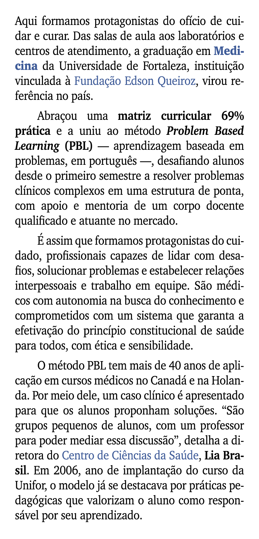 Aqui formamos protagonistas do of cio de cuidar e curar. Das salas de aula aos laborat rios e centros de atendimento,...