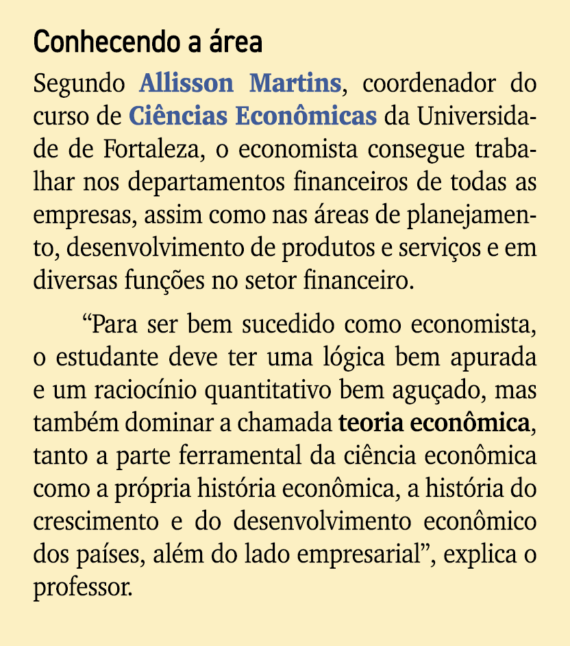 Conhecendo a rea Segundo Allisson Martins, coordenador do curso de Ci ncias Econ micas da Universidade de Fortaleza,...
