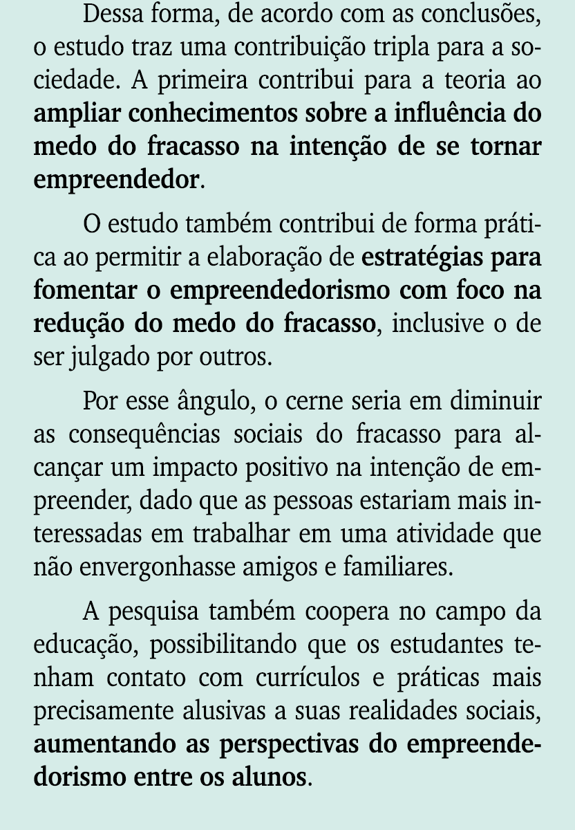 Dessa forma, de acordo com as conclus es, o estudo traz uma contribui o tripla para a sociedade. A primeira contribu...
