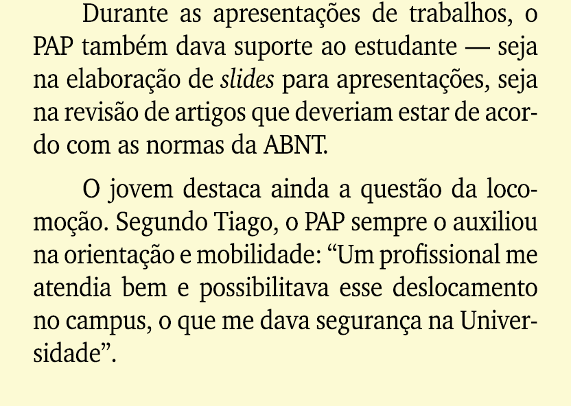 Durante as apresenta es de trabalhos, o PAP tamb m dava suporte ao estudante — seja na elabora  o de slides para apr...