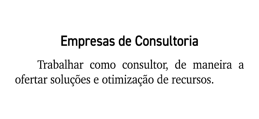 Empresas de Consultoria Trabalhar como consultor, de maneira a ofertar solu es e otimiza  o de recursos.