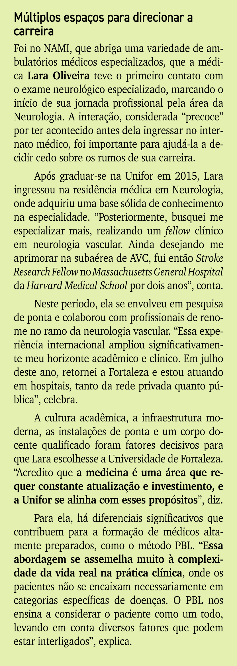 M ltiplos espa os para direcionar a carreira Foi no NAMI, que abriga uma variedade de ambulat rios m dicos especializ...