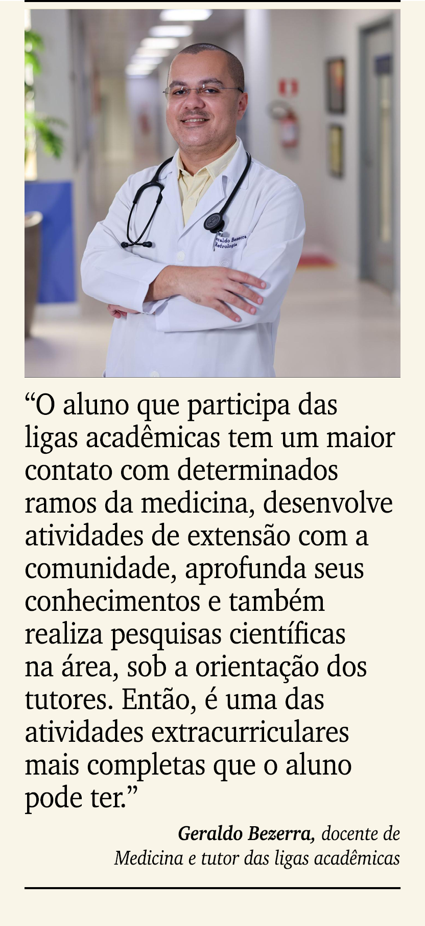 ￼ ￼ “O aluno que participa das ligas acad micas tem um maior contato com determinados ramos da medicina, desenvolve a...