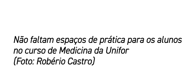 N o faltam espa os de pr tica para os alunos no curso de Medicina da Unifor (Foto: Rob rio Castro)