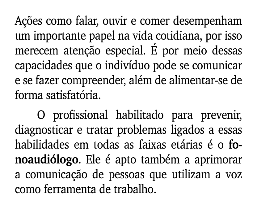 A es como falar, ouvir e comer desempenham um importante papel na vida cotidiana, por isso merecem aten  o especial....