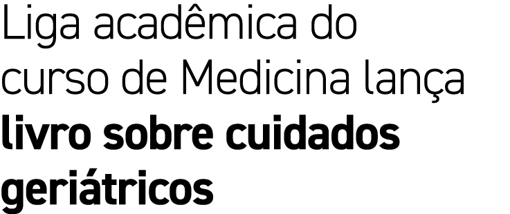 Liga acad mica do curso de Medicina lan a livro sobre cuidados geri tricos
