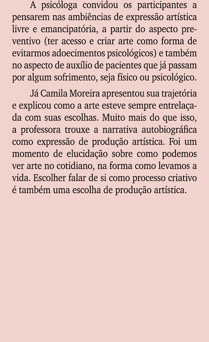 A psic loga convidou os participantes a pensarem nas ambi ncias de express o art stica livre e emancipat ria, a parti...