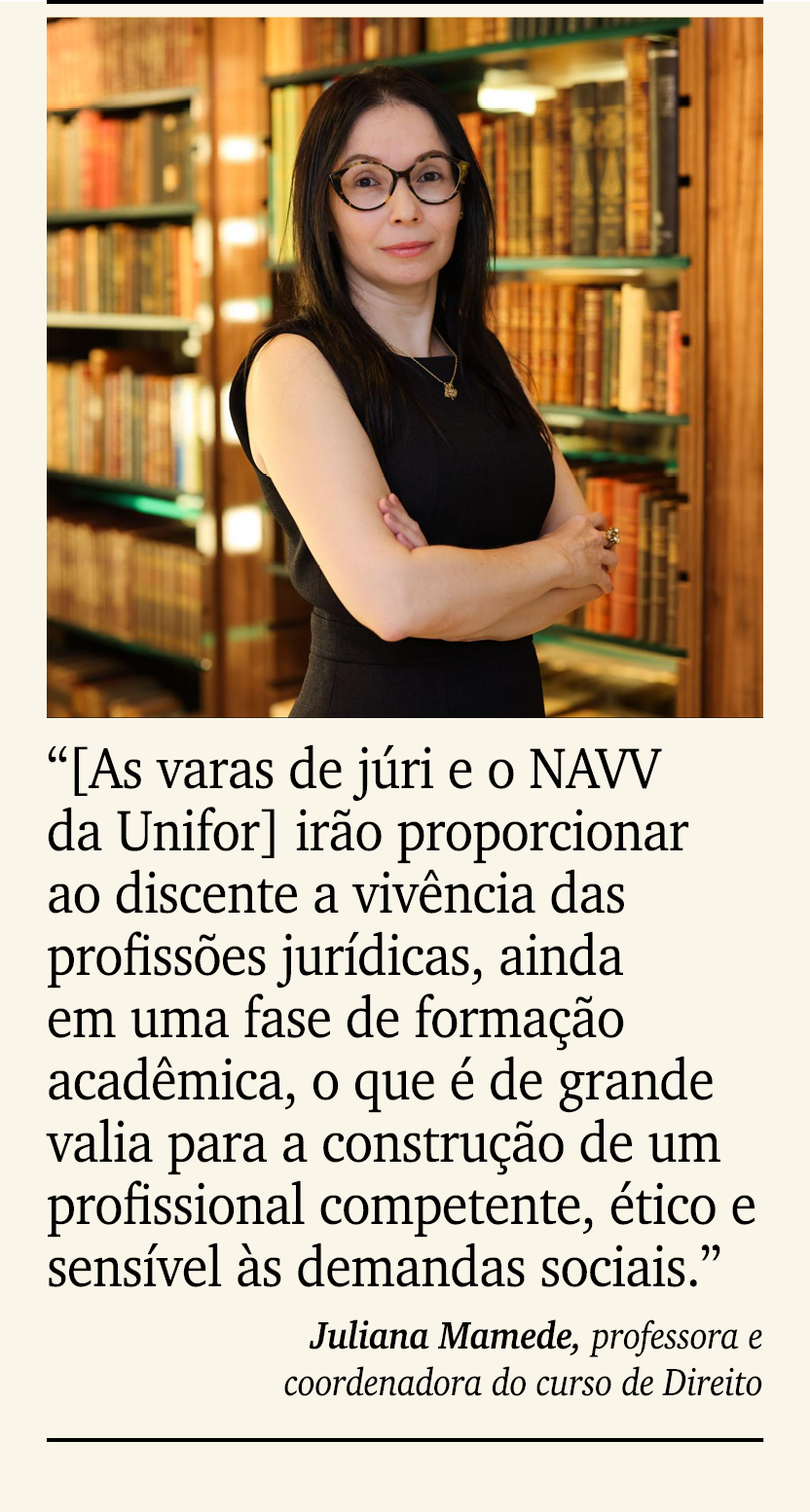 ￼ ￼ “[As varas de j ri e o NAVV da Unifor] ir o proporcionar ao discente a viv ncia das profiss es jur dicas, ainda e...