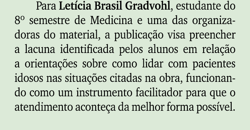 Para Let cia Brasil Gradvohl, estudante do 8º semestre de Medicina e uma das organizadoras do material, a publica o ...