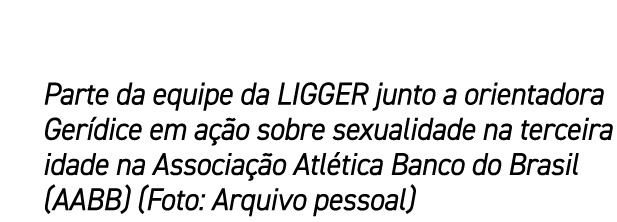 Parte da equipe da LIGGER junto a orientadora Ger dice em a o sobre sexualidade na terceira idade na Associa  o Atl ...