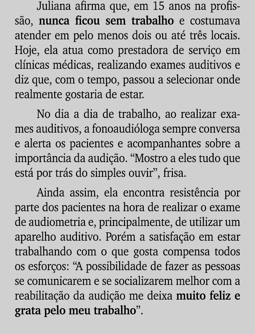 Juliana afirma que, em 15 anos na profiss o, nunca ficou sem trabalho e costumava atender em pelo menos dois ou at t...