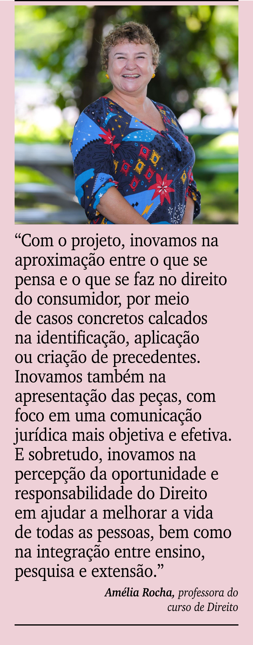 ￼ ￼ “Com o projeto, inovamos na aproxima o entre o que se pensa e o que se faz no direito do consumidor, por meio de...