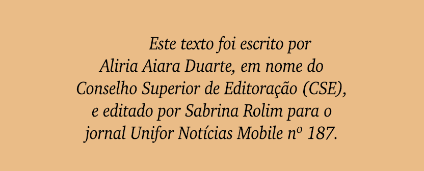 Este texto foi escrito por Aliria Aiara Duarte, em nome do Conselho Superior de Editora o (CSE), e editado por Sabri...