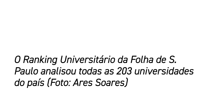 O Ranking Universit rio da Folha de S. Paulo analisou todas as 203 universidades do pa s (Foto: Ares Soares)