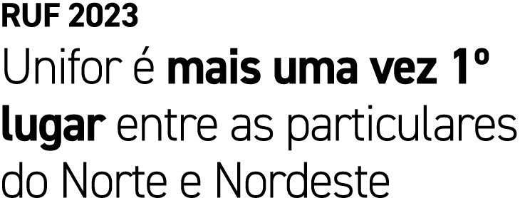 RUF 2023 Unifor  mais uma vez 1º lugar entre as particulares do Norte e Nordeste