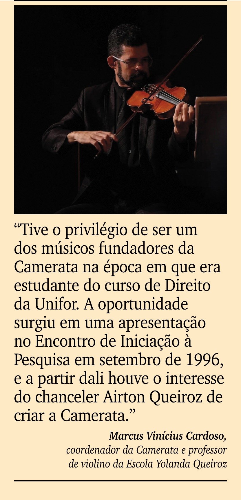 ￼ ￼ “Tive o privil gio de ser um dos m sicos fundadores da Camerata na poca em que era estudante do curso de Direito...