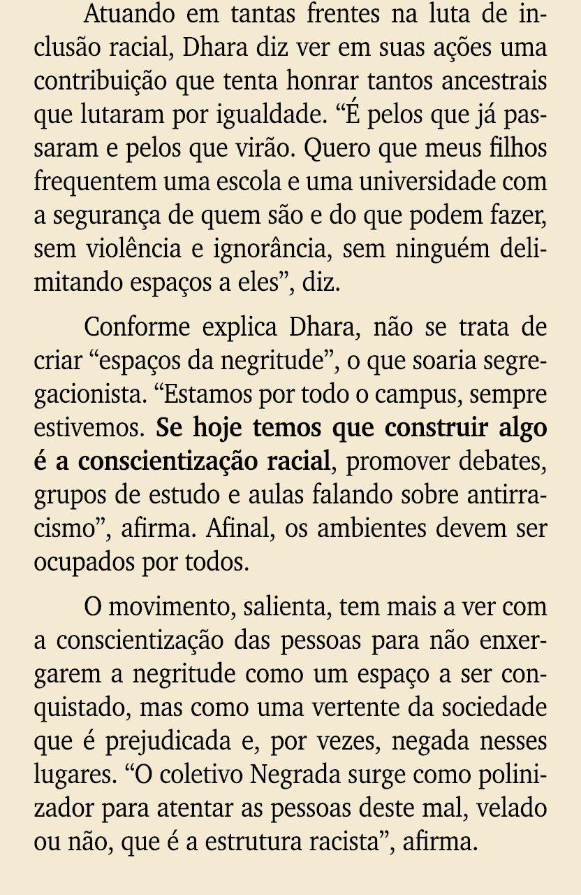 Atuando em tantas frentes na luta de inclus o racial, Dhara diz ver em suas a es uma contribui  o que tenta honrar t...